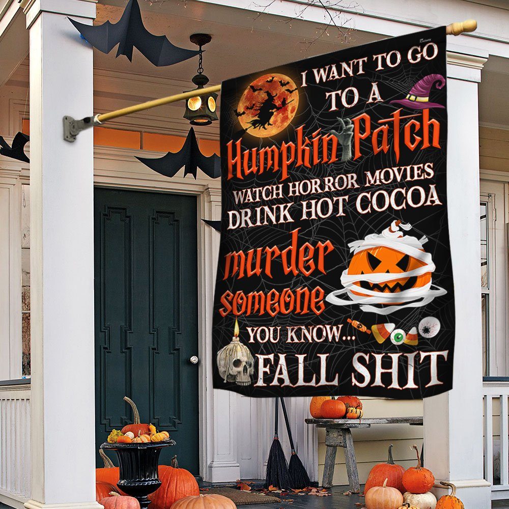 Halloween Flag I Wanna Go To A Pumpkin Patch TQN443F