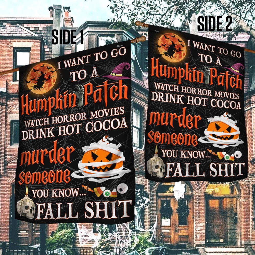 Halloween Flag I Wanna Go To A Pumpkin Patch TQN443F