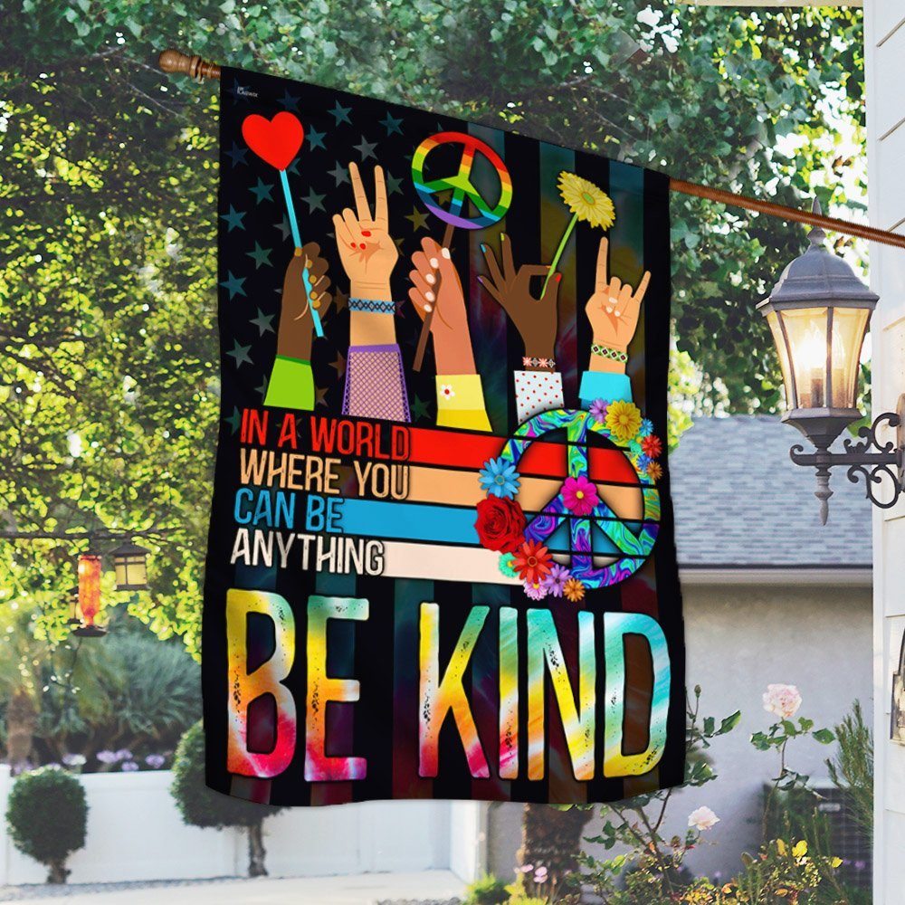 Hippie Flag In A World Where You Can Be Anything Be Kind Flag MLN189F