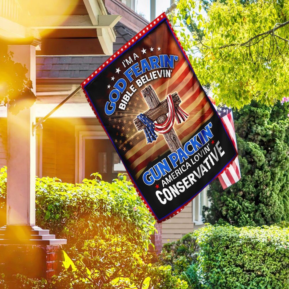 I’m A God Fearin’ Bible Believin’ America Lovin’ Flag