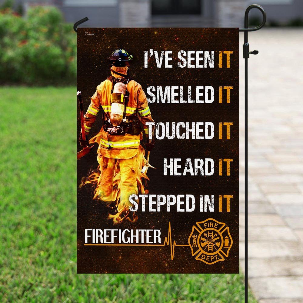 I’ve Seen It Smelled It Stepped In It. Firefighter Flag