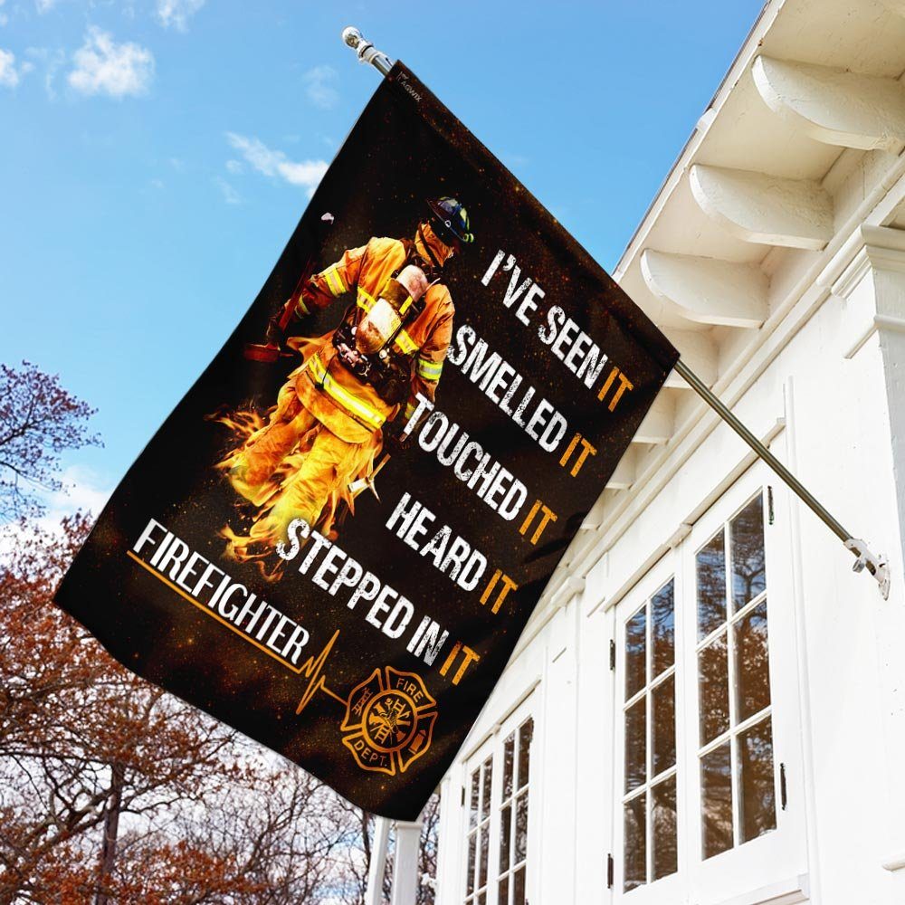I’ve Seen It Smelled It Stepped In It. Firefighter Flag