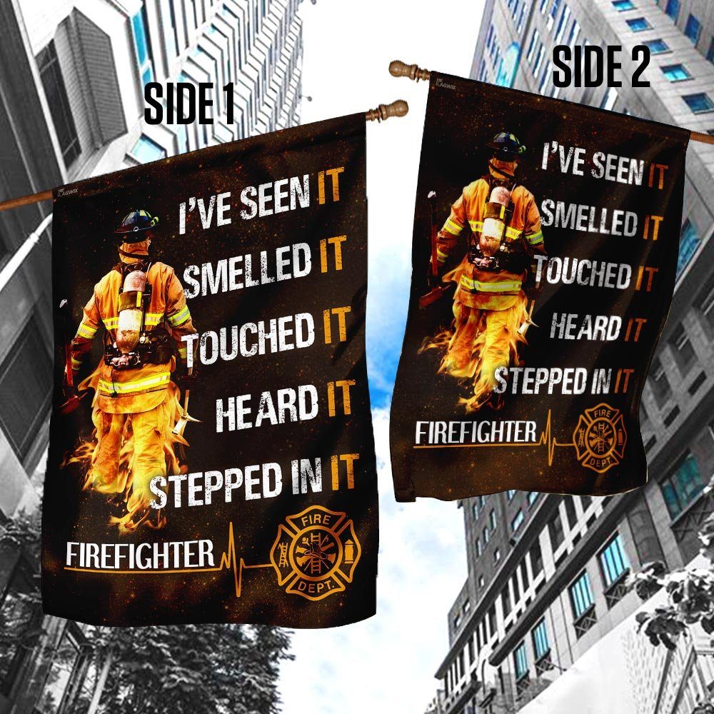 I’ve Seen It Smelled It Stepped In It. Firefighter Flag