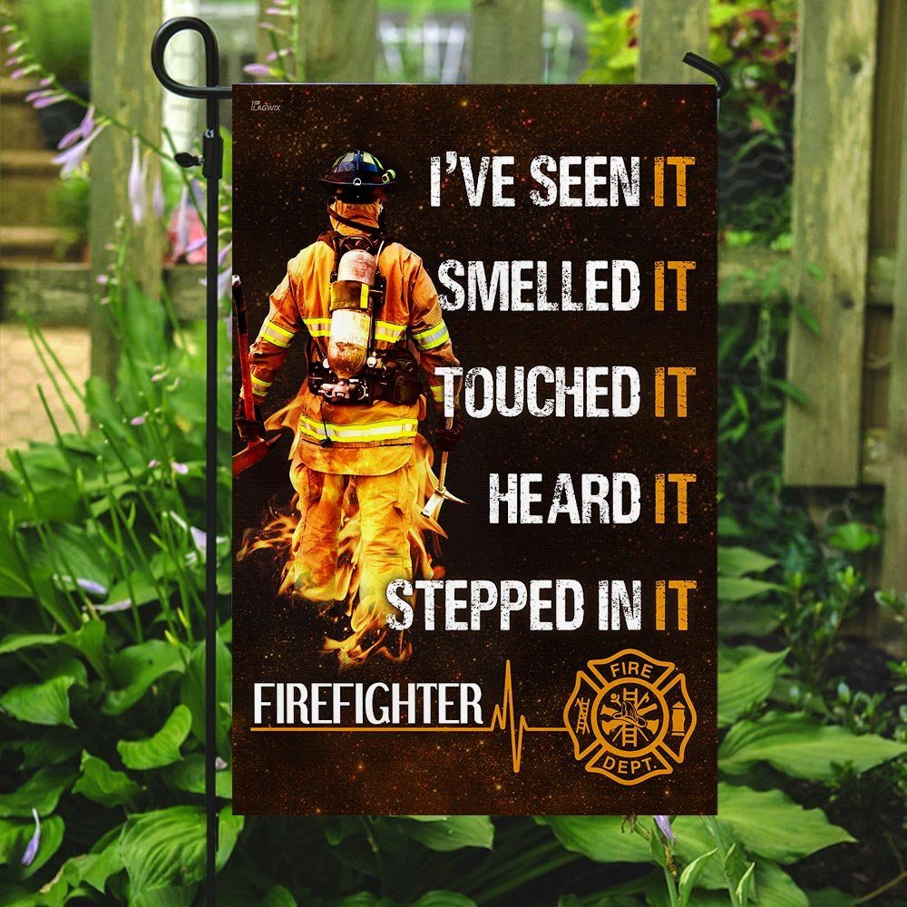I’ve Seen It Smelled It Stepped In It. Firefighter Flag