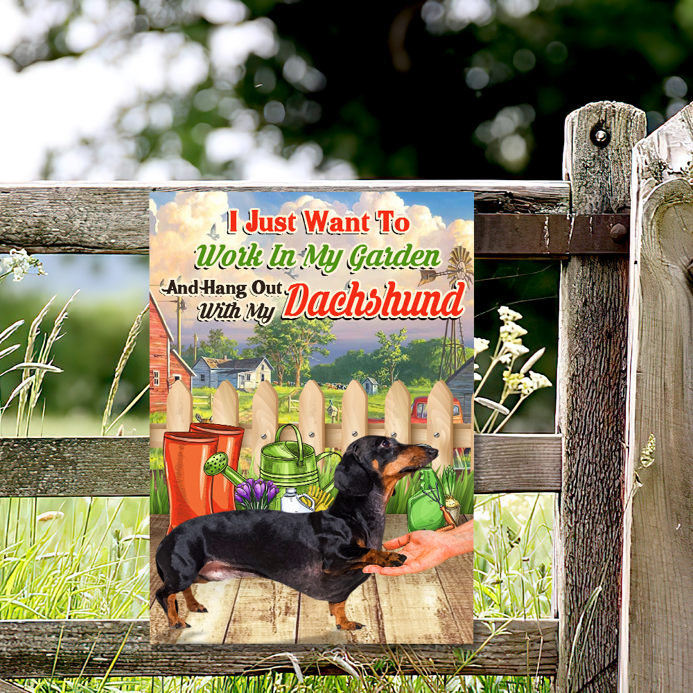 I Just Want To Work In My Garden And Hang Out With My Dachshund Hanging Metal Sign QNK15MSv1