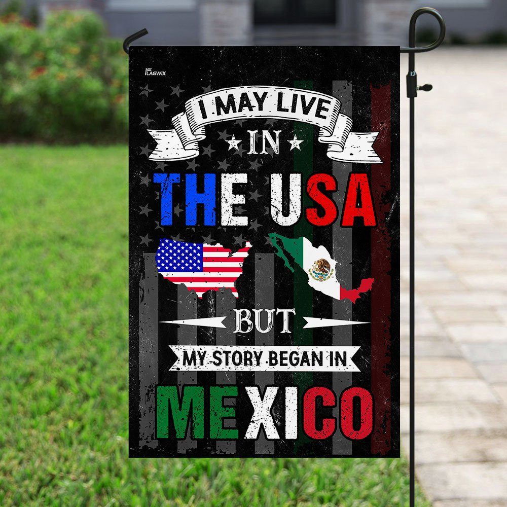I May Live In The USA But My Story Began In Mexico Flag