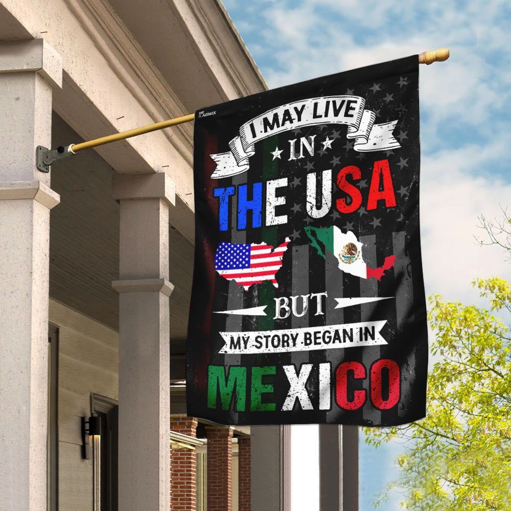 I May Live In The USA But My Story Began In Mexico Flag