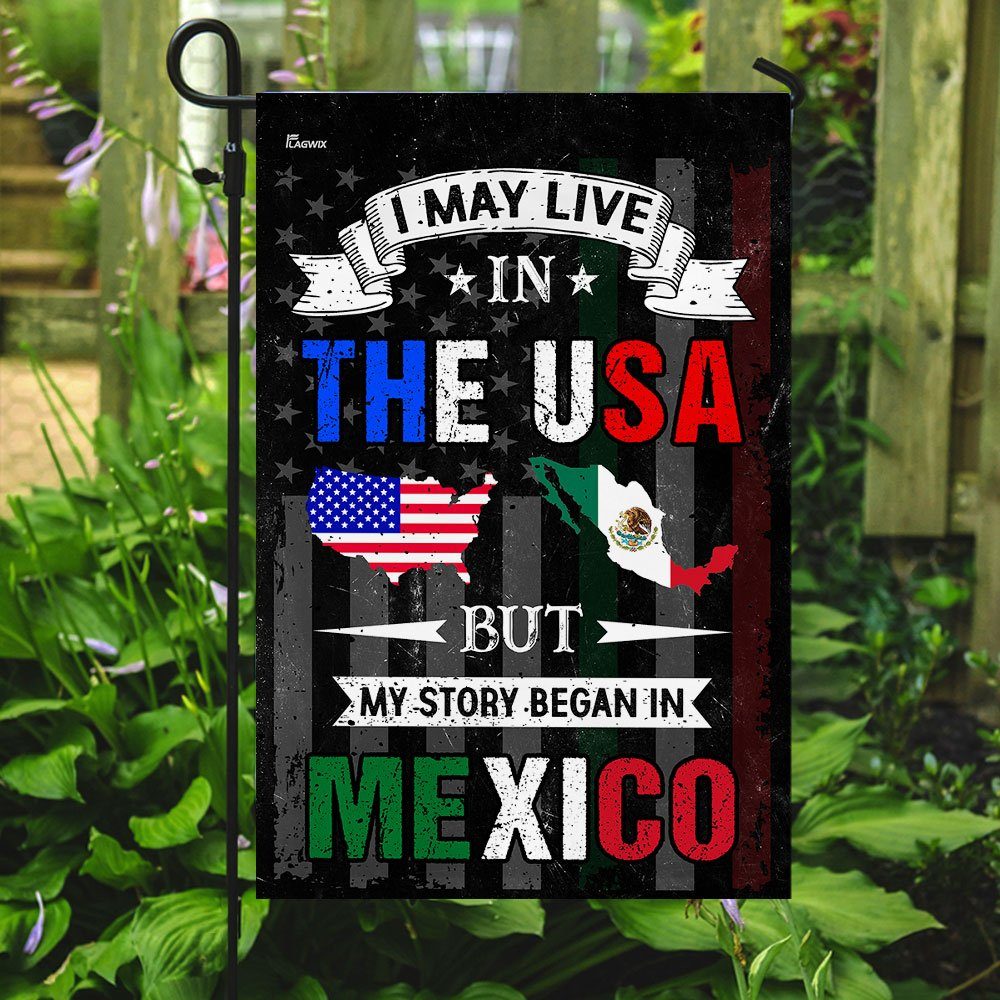I May Live In The USA But My Story Began In Mexico Flag