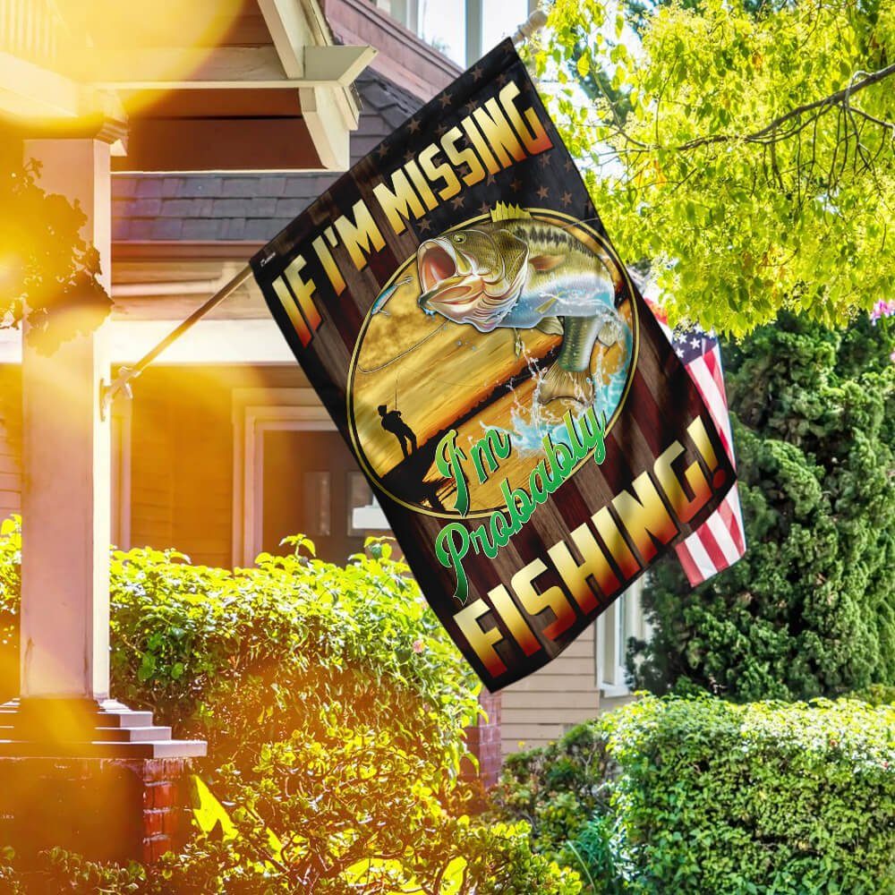 If I’m Missing I’m Probably Fishing Flag