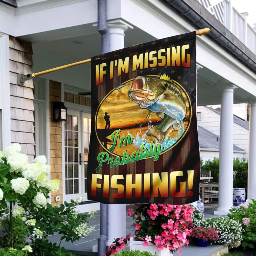 If I'm Missing I'm Probably Fishing Flag