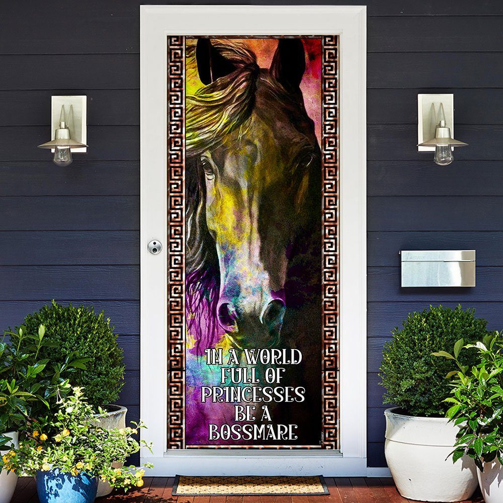 In A World Full Of Princesses Be A Bossmare. Horse Lover Door Cover