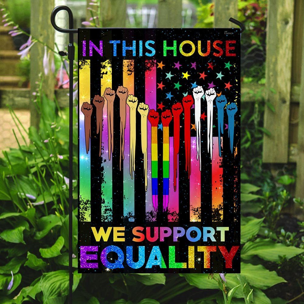 In This House We Support Equality, LGBT Flag In This House We Support Equality, LGBT Flag