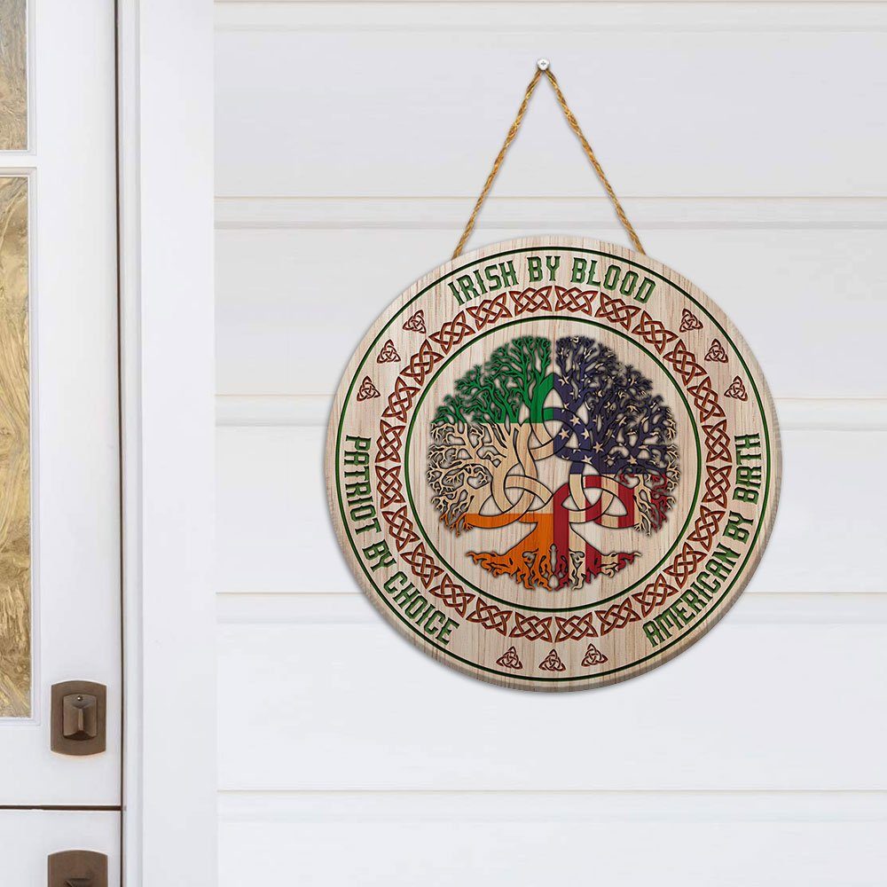 Irish By Blood American By Birth Patriot By Choice Round Wooden Sign QNK04WD