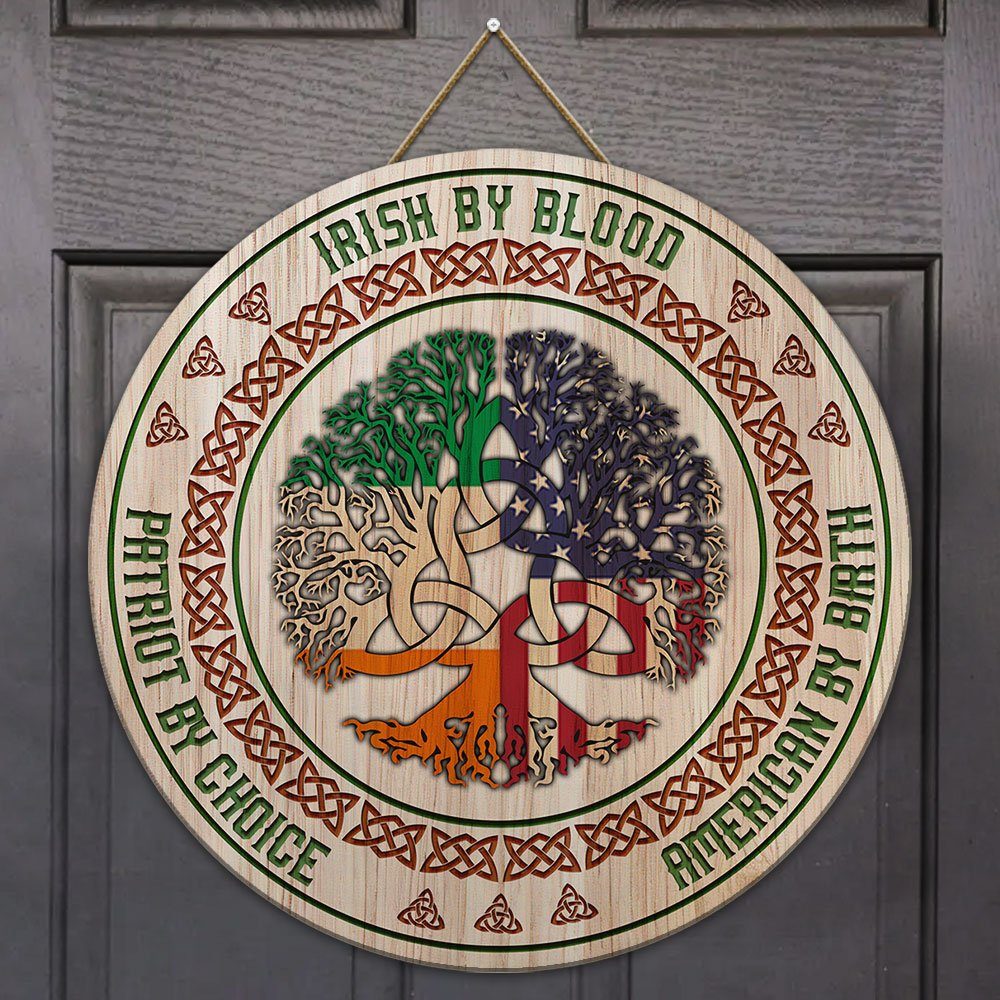 Irish By Blood American By Birth Patriot By Choice Round Wooden Sign QNK04WD