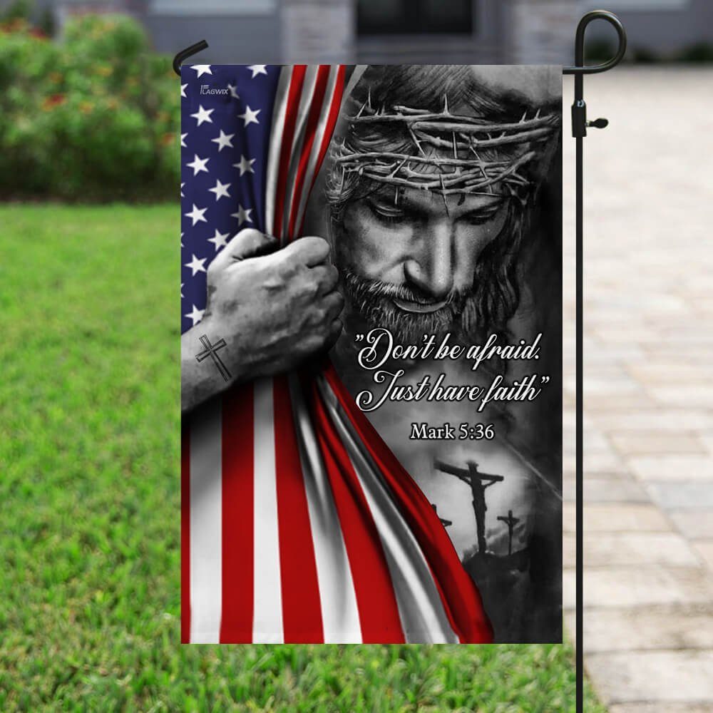 Jesus American Flag Flagwix™ Don’t Be Afraid, Just Have Faith Flag TRL06F
