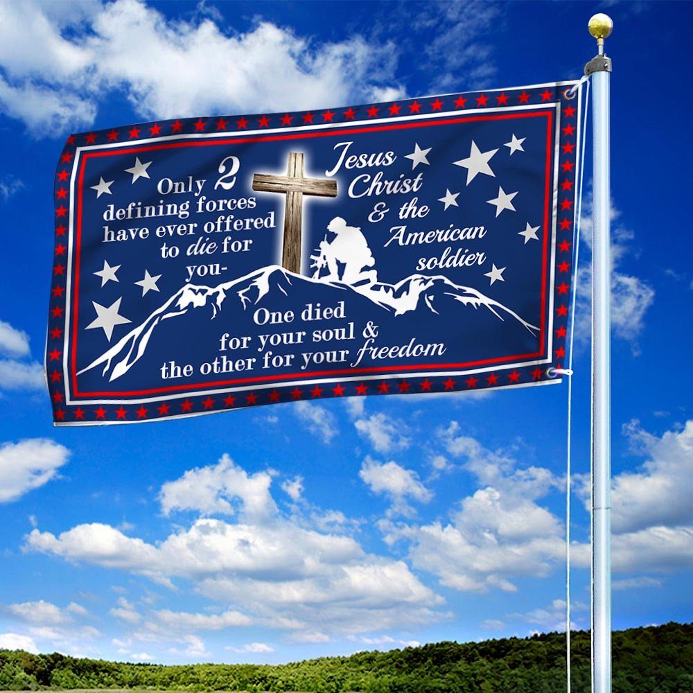 Jesus Christ & American Soldier Grommet Flag Only 2 Defining Forces Have Ever Offered To Die For MLN917GF