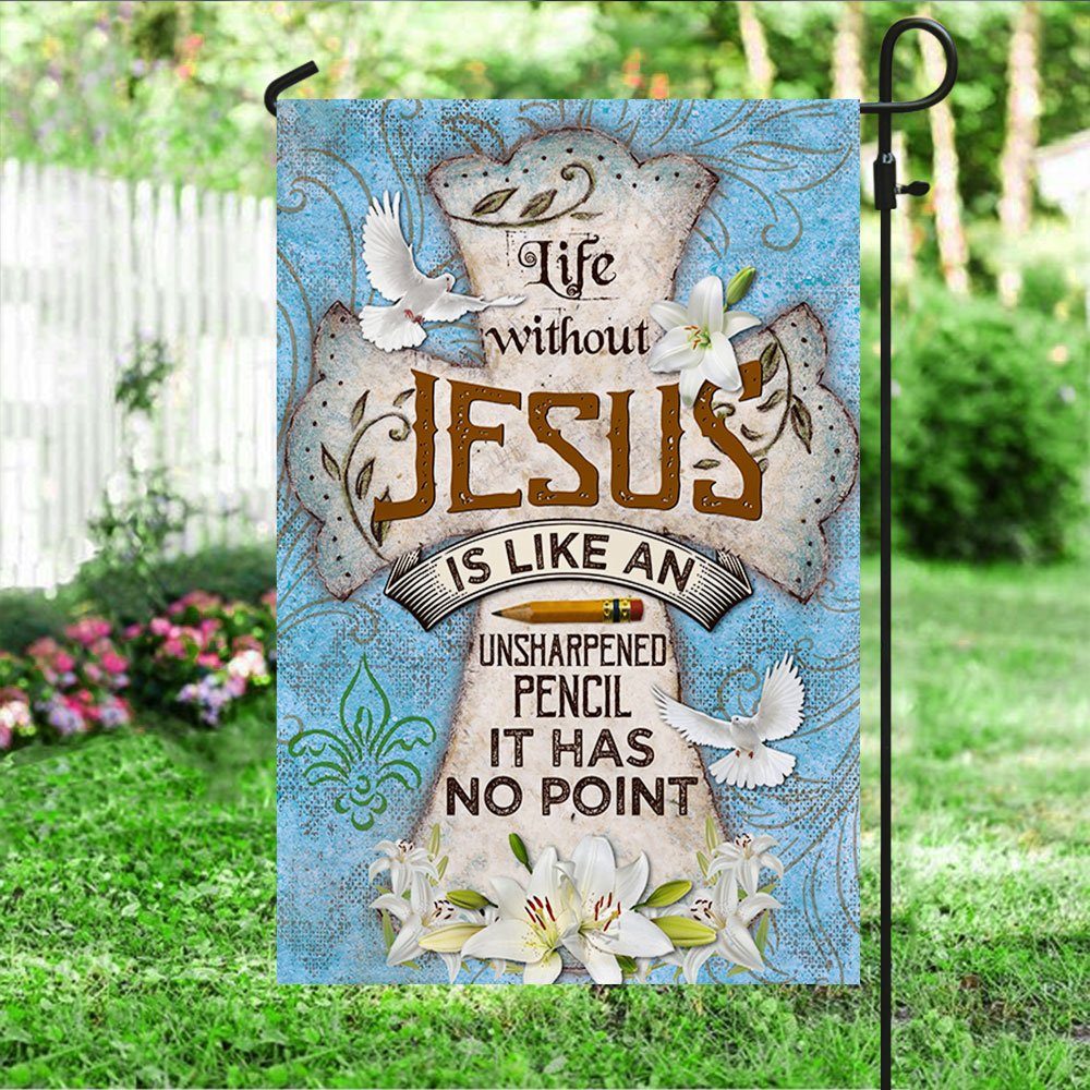 Jesus Cross Flag Life Without Jesus Like An Unsharpened Pencil No Point LHA1772F