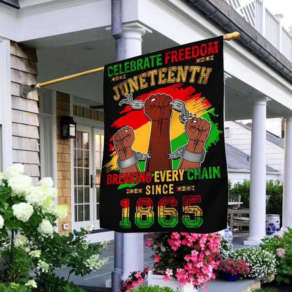 Juneteenth Black Freedom Celebration Breaking Every Chain Flag MLN1402F