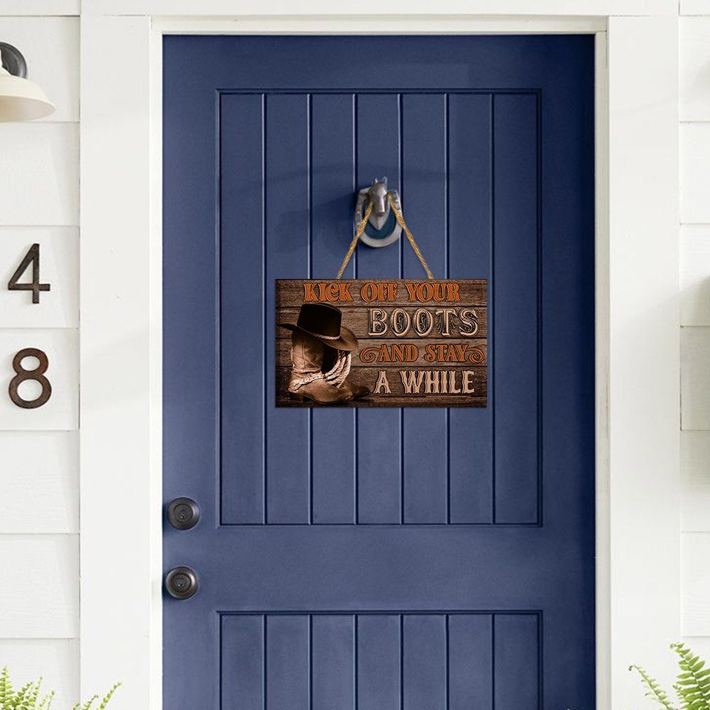 Kick Off Your Boots And Stay A While  Wooden Sign TRN1243WD