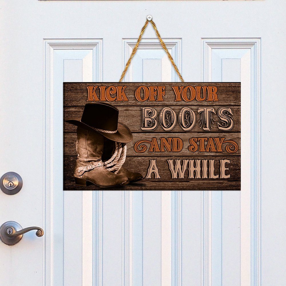 Kick Off Your Boots And Stay A While  Wooden Sign TRN1243WD