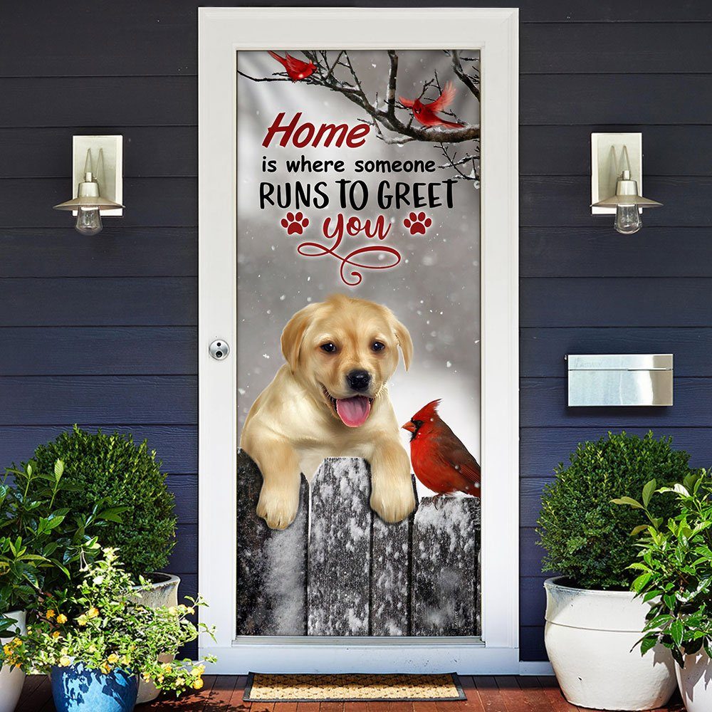 Labrador Retriever Home Is Where Someone Runs To Greet You Door Cover