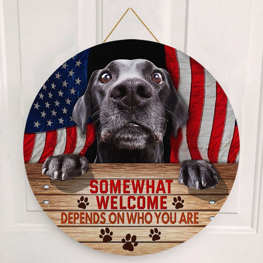 Labrador Retriever Somewhat Welcome Depends On Who You Are Round Wooden Sign QNN03WD
