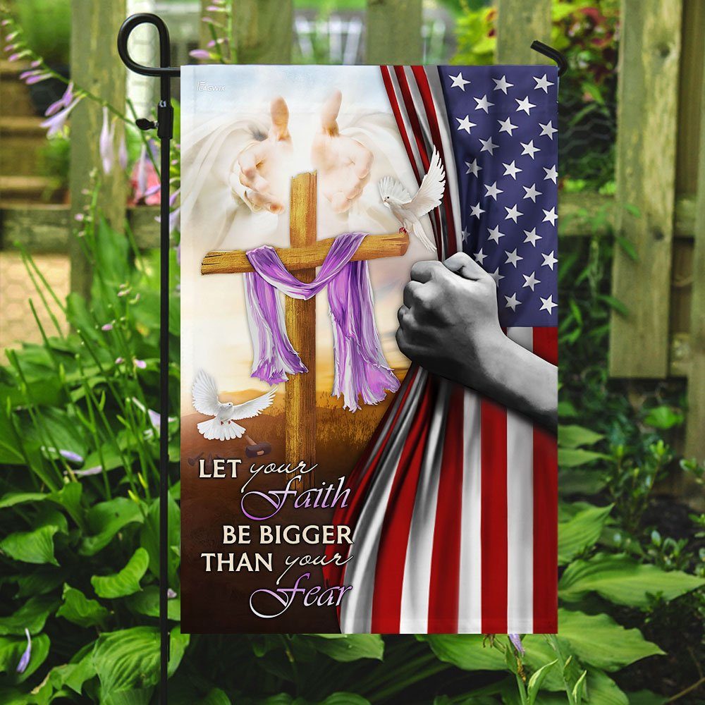 Let Your Faith Be Bigger Than Your Fear. Jesus Cross Flag