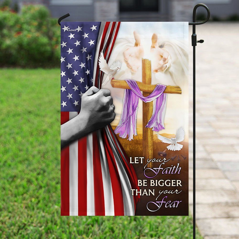 Let Your Faith Be Bigger Than Your Fear. Jesus Cross Flag