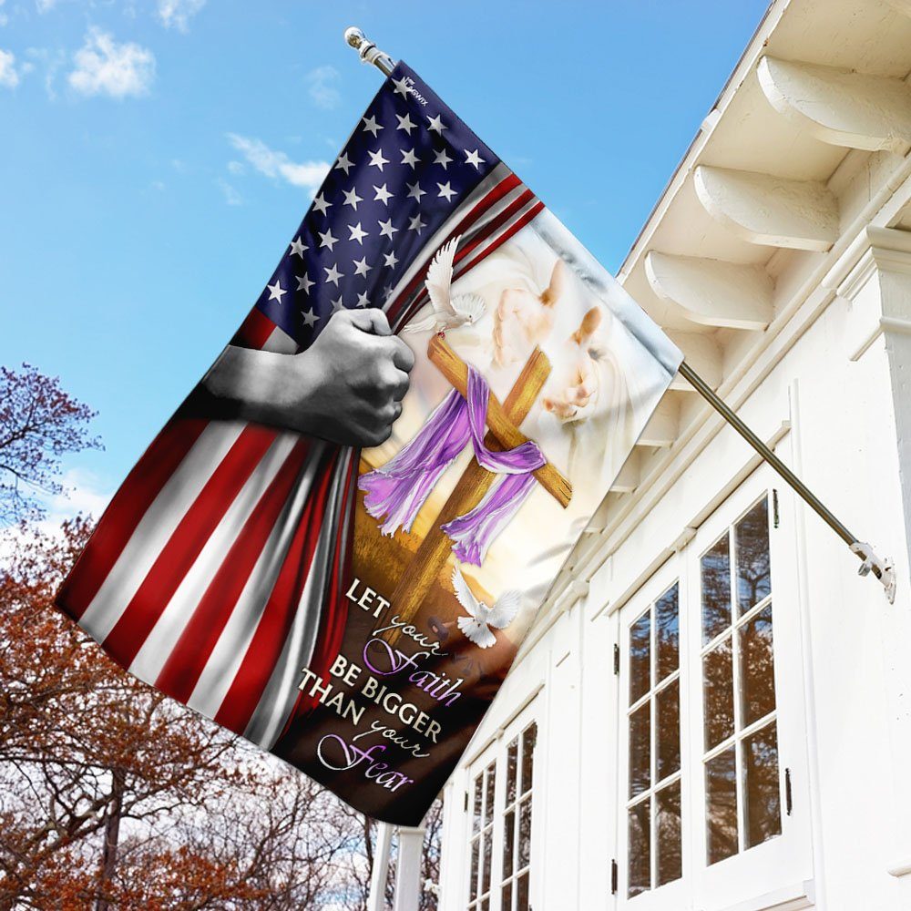 Let Your Faith Be Bigger Than Your Fear. Jesus Cross Flag