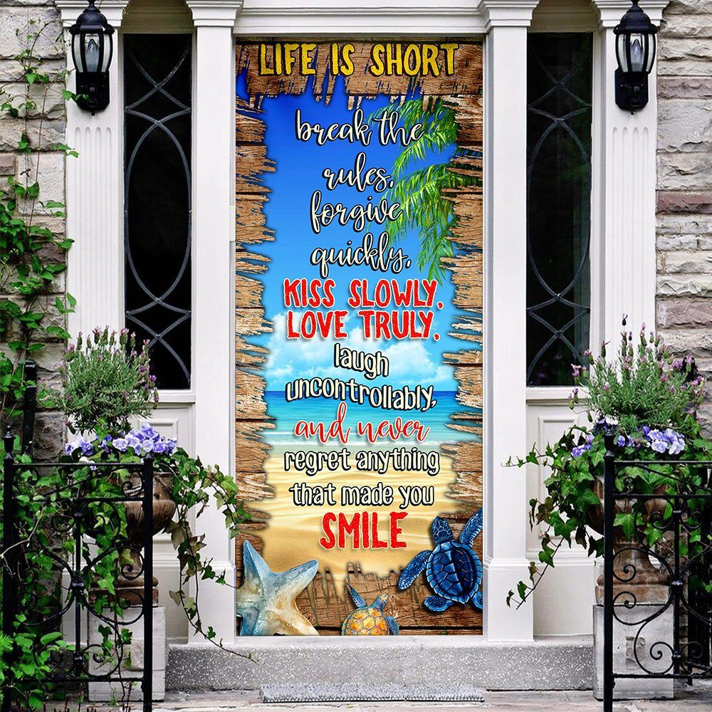 Life Is Short, Never Regret Anything That Made You Smile Beach Door Cover Life Is Short, Never Regret Anything That Made You Smile Beach Door Cover