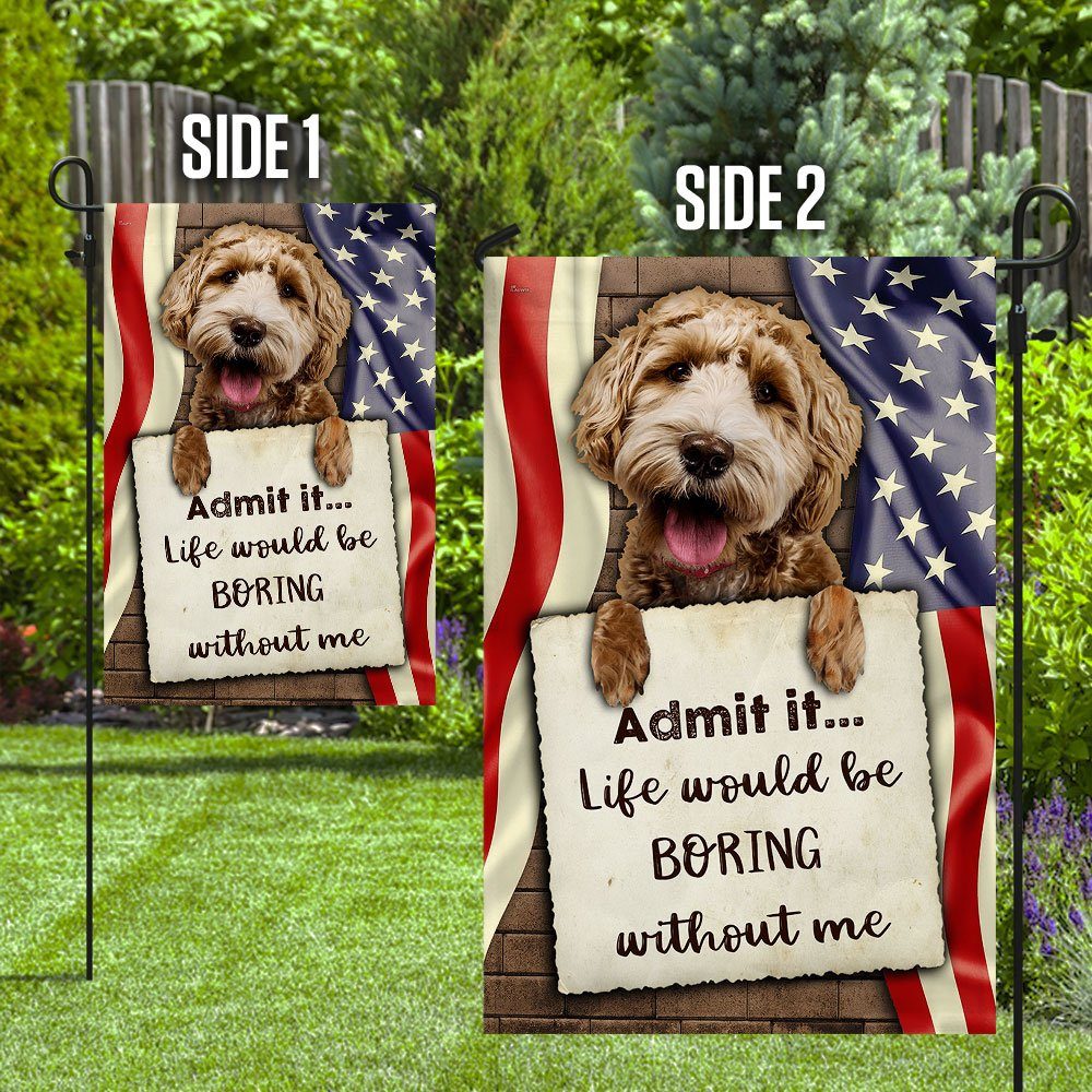 Life Would Be Boring Without Me Goldendoodle Flag Life Would Be Boring Without Me Goldendoodle Flag