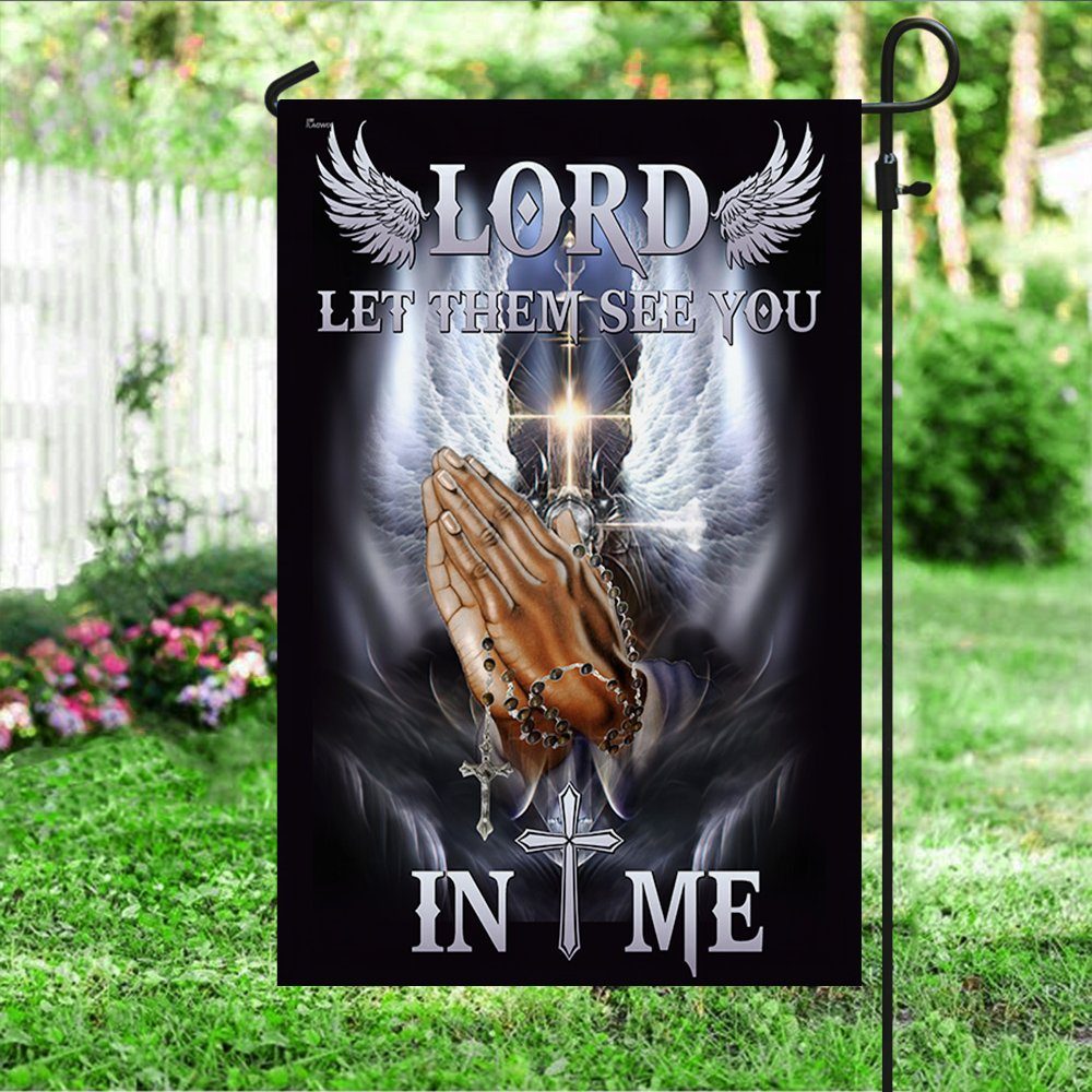 Lord Let Them See You In Me Flag TQN321F