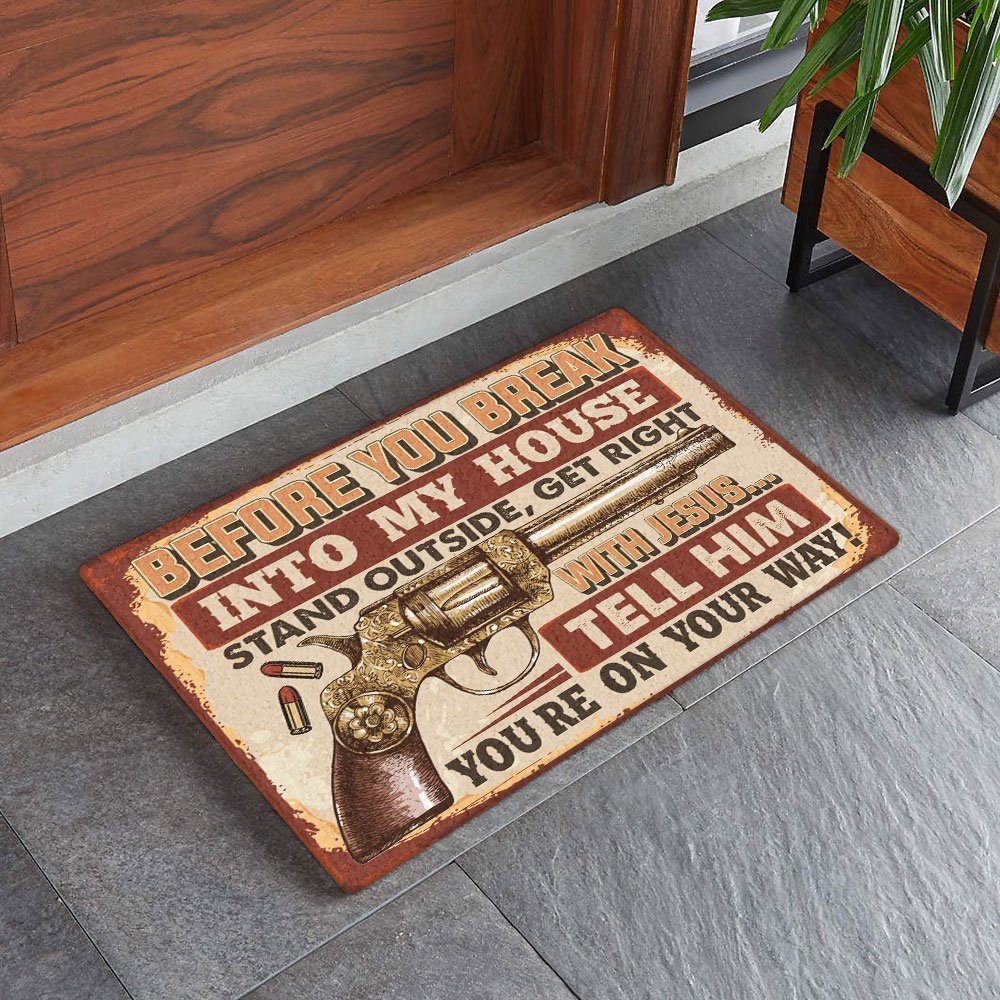 Love Jesus Doormat Before You Break Into My House DDH3462DM