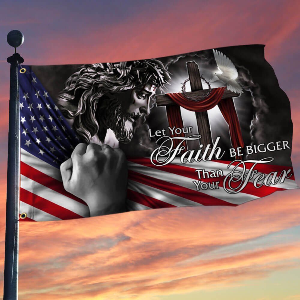 My God. Jesus Christian. Let Your Faith Be Bigger Than Your Fear Flag THB2994GFv1