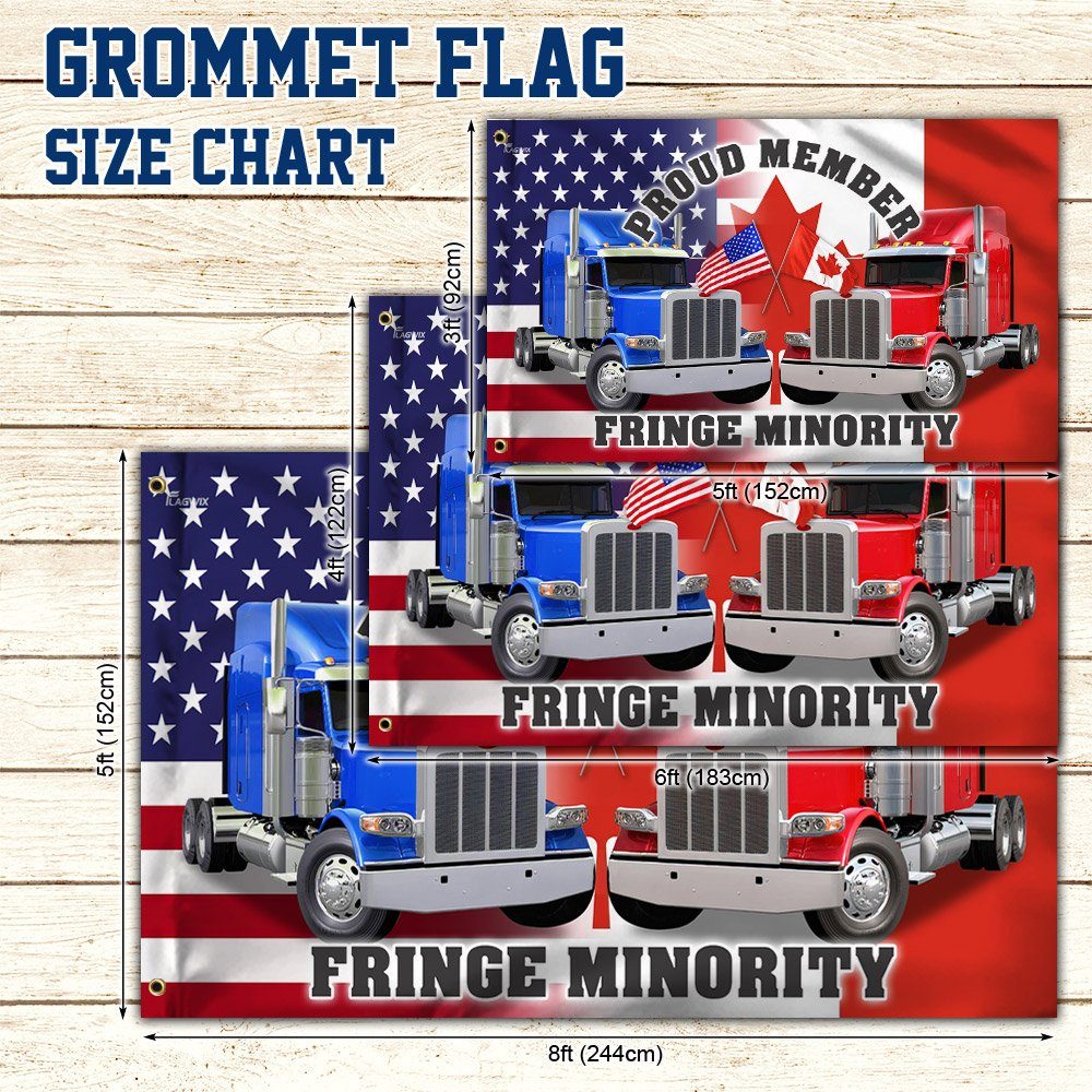 Proud Member Fringe Minority American Canadian Flag, Truckers For Freedom, Mandate Freedom, Freedom Convoy Grommet Flag THN3759GFv1