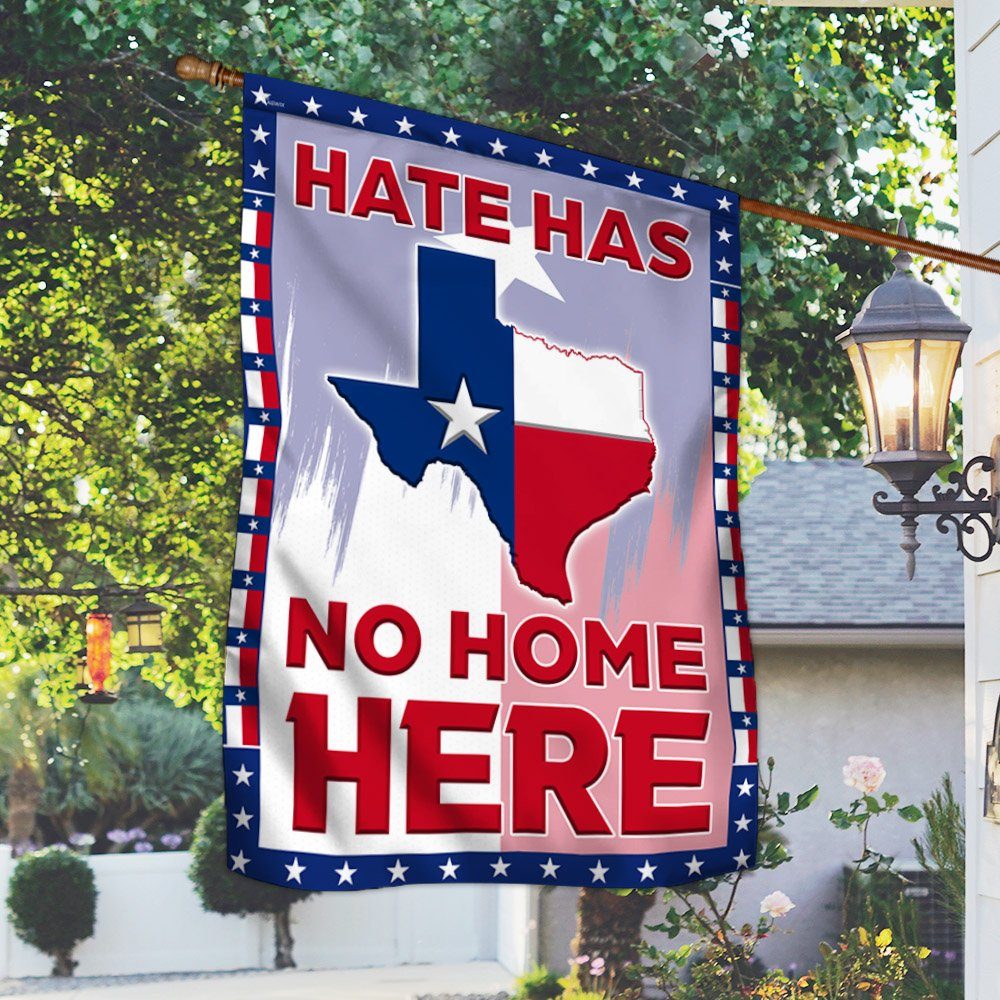 Texas Flag Hate Has No Home Here MLH2073F