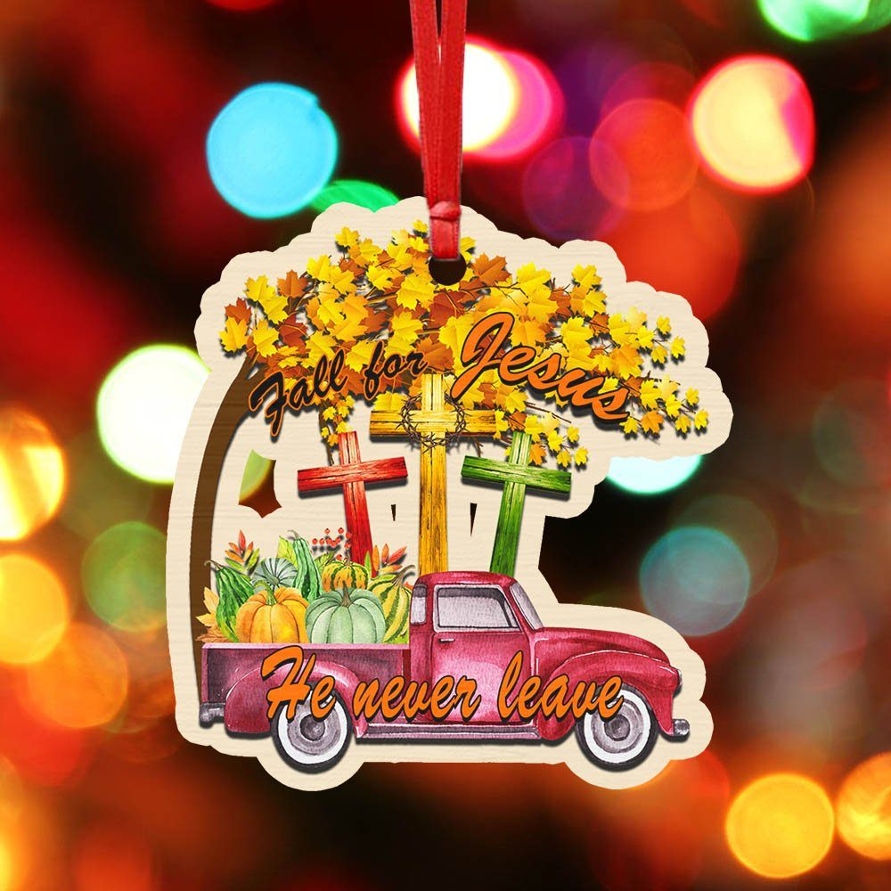 Thanksgiving. Fall For Jesus He Never Leaves Christian Lover Wooden Ornament THH3417O