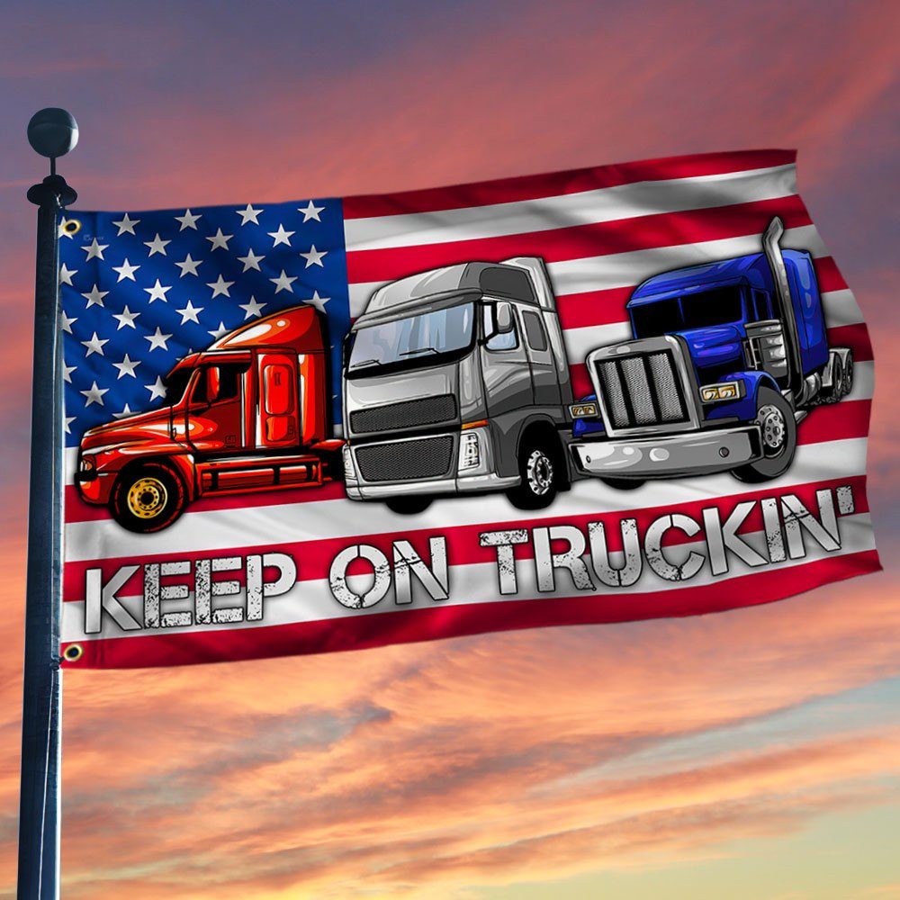 Trucker Keep On Truckin’ American Grommet Flag MLN289GF