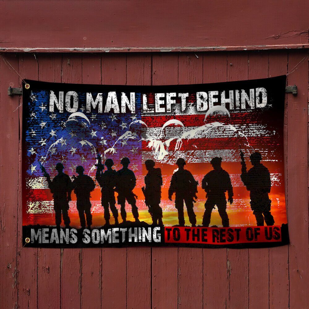 U.S. Veteran Grommet Flag No Man Left Behind Means Something To The Rest Of Us TTV322GFv1