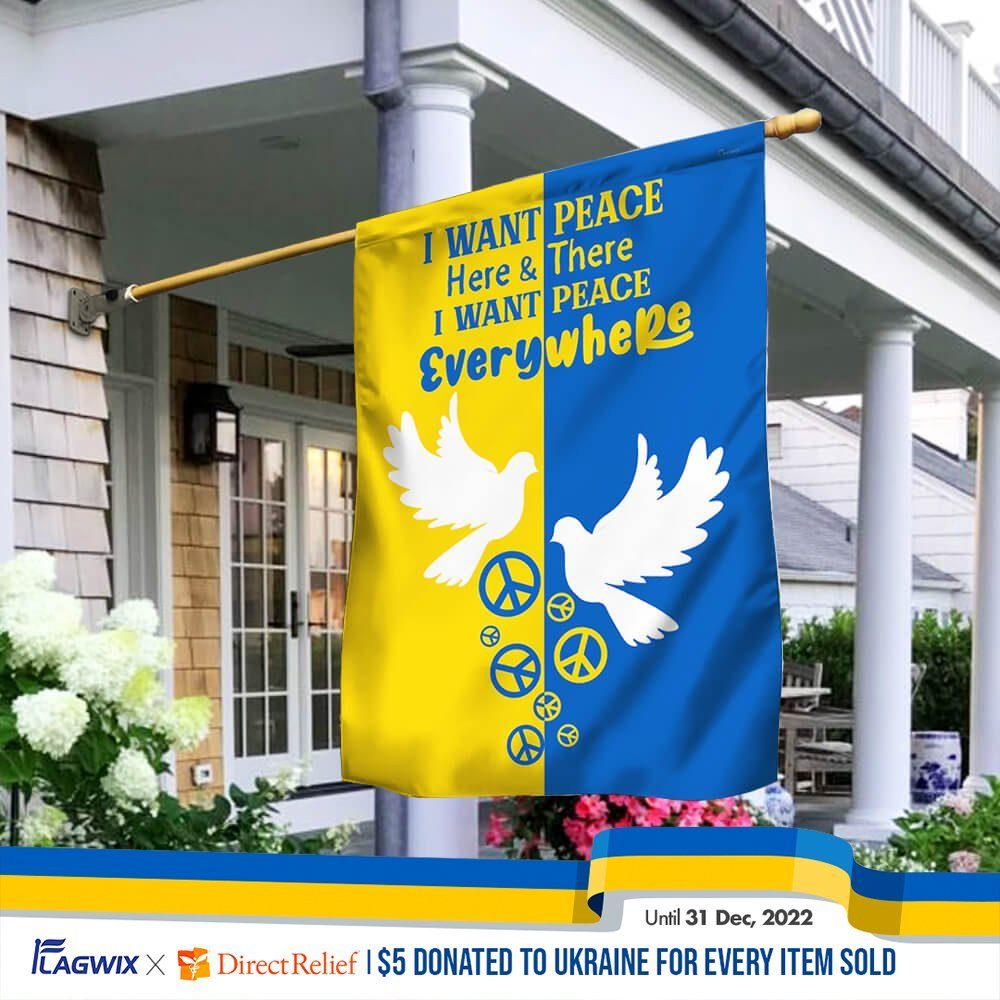 Ukraine Flag I Want Peace Here & There I Want Peace Everywhere NNT498F