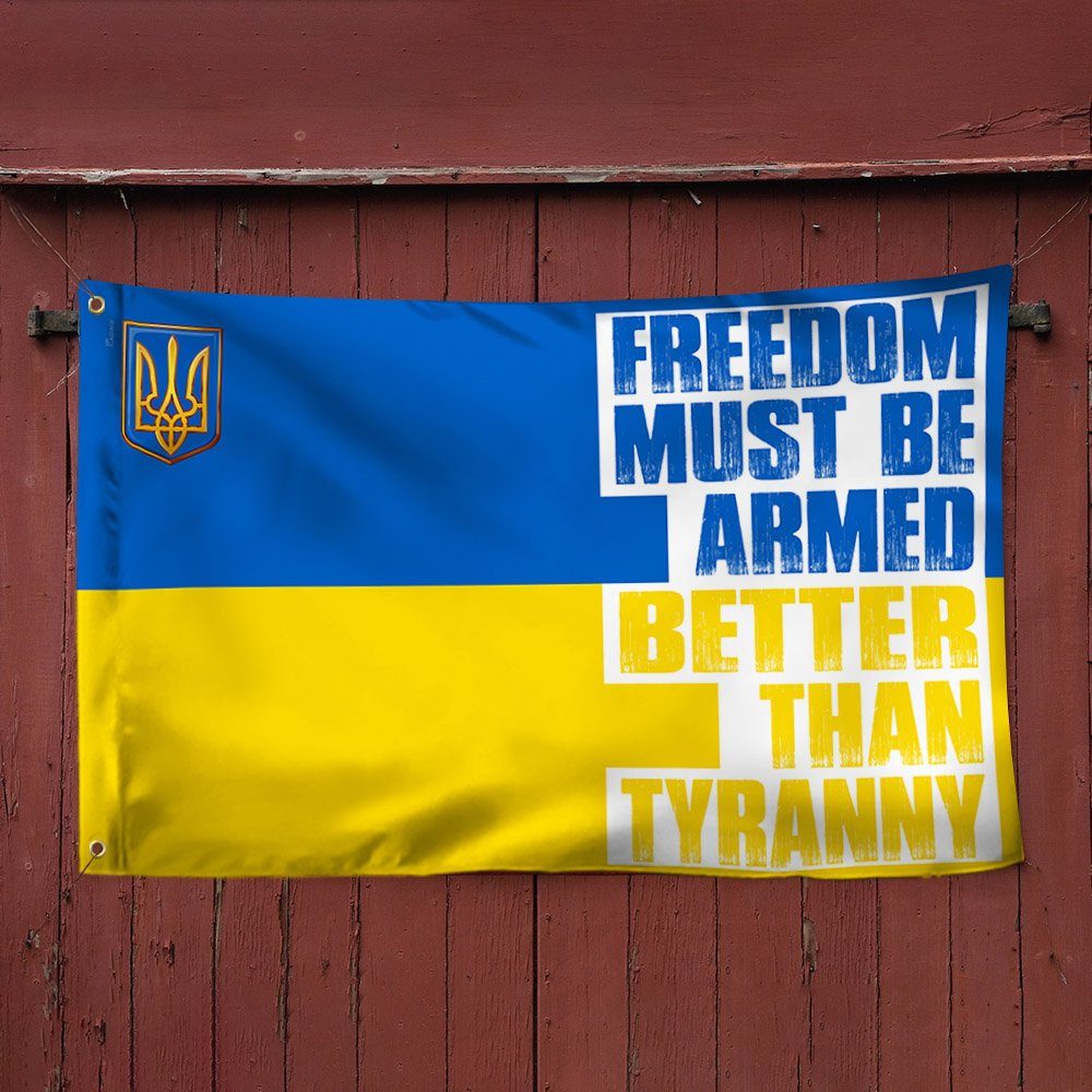 Ukraine Grommet Flag Freedom Must Be Armed  Better Than Tyranny BNN107GF