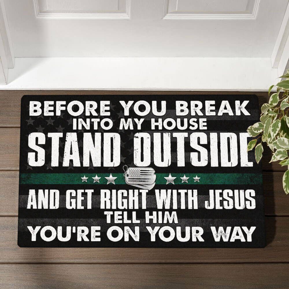 Veteran Before You Break Into My House Stand Outside Doormat TPT448DM