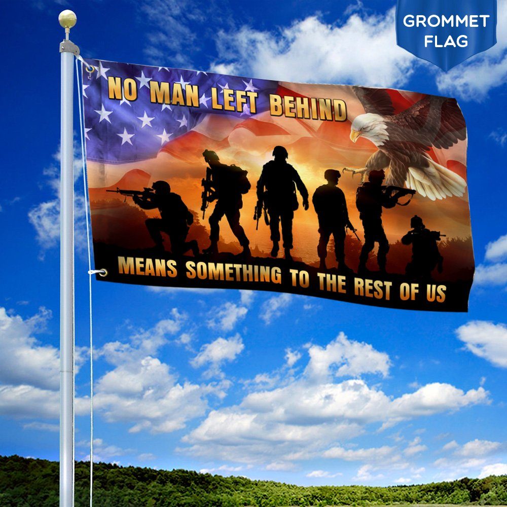 Veteran Flag No Man Left Behind Means Something to The Rest of Us Grommet Flag TRN1346GF