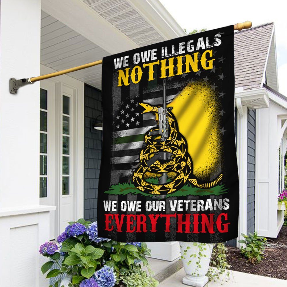 Veteran Flag We Owe Illegals  Nothing  We Owe Our Veterans  Everything DDH3102F