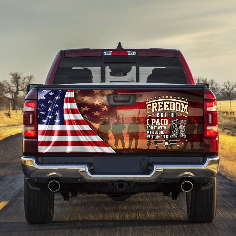 Veteran Truck Tailgate Decal Sticker Wrap Freedom Isn’t Free. It’s Paid With Blood, Sweat And Tears MLH1665TDv1