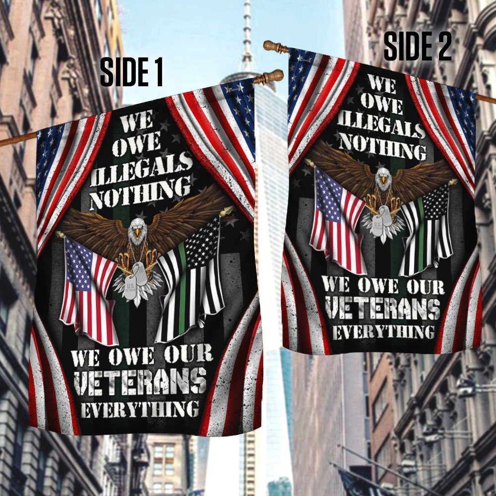 Veteran US Flag We Own Illegals Nothing We Owe Our Veterans Everything DDH3085Fv4