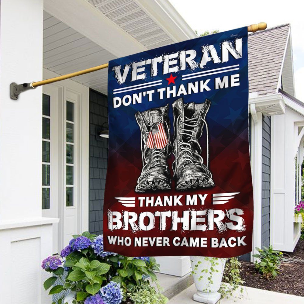 Veterans Flag Veteran Don’t Thank Me Thank My Brothers Who Never Came Back TQN1030F