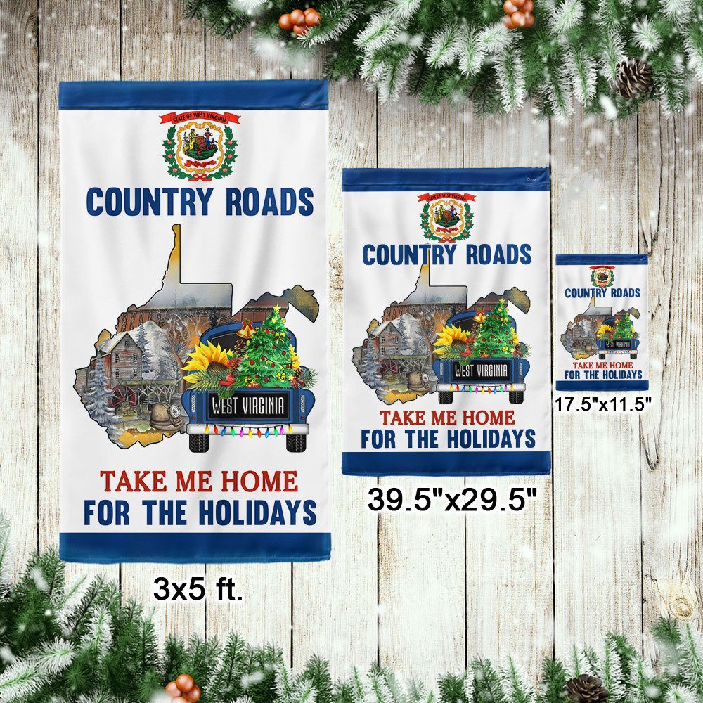 West Virginia Flag Country Roads Take Me Home For The Holidays Flag MLN774F