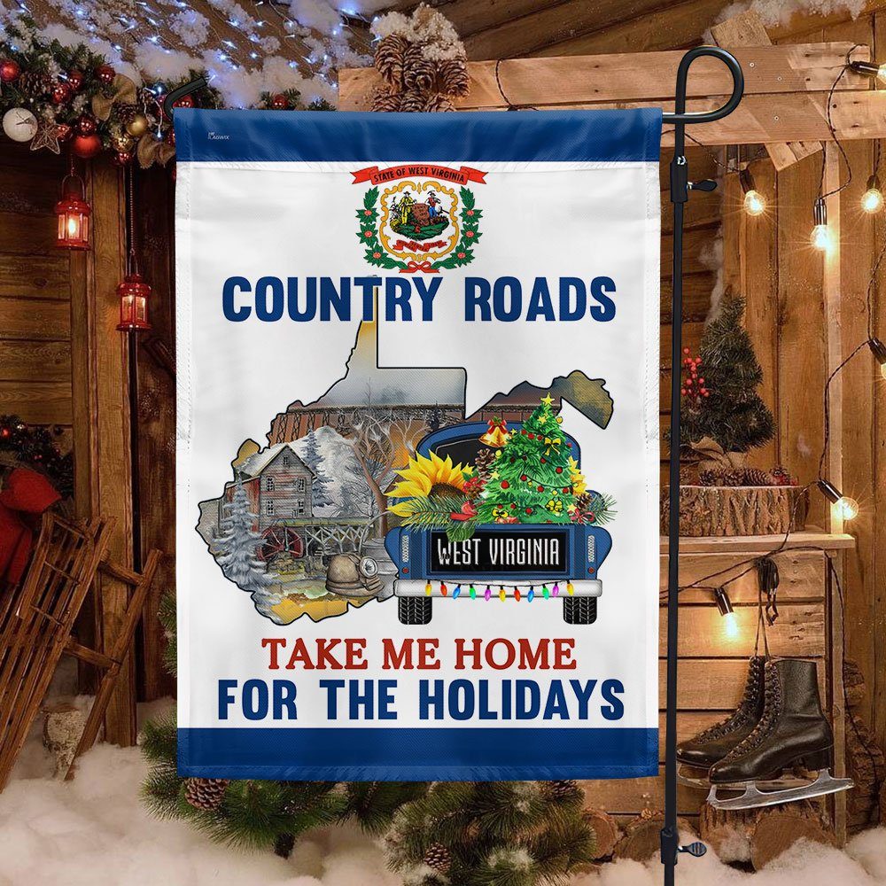West Virginia Flag Country Roads Take Me Home For The Holidays Flag MLN774F