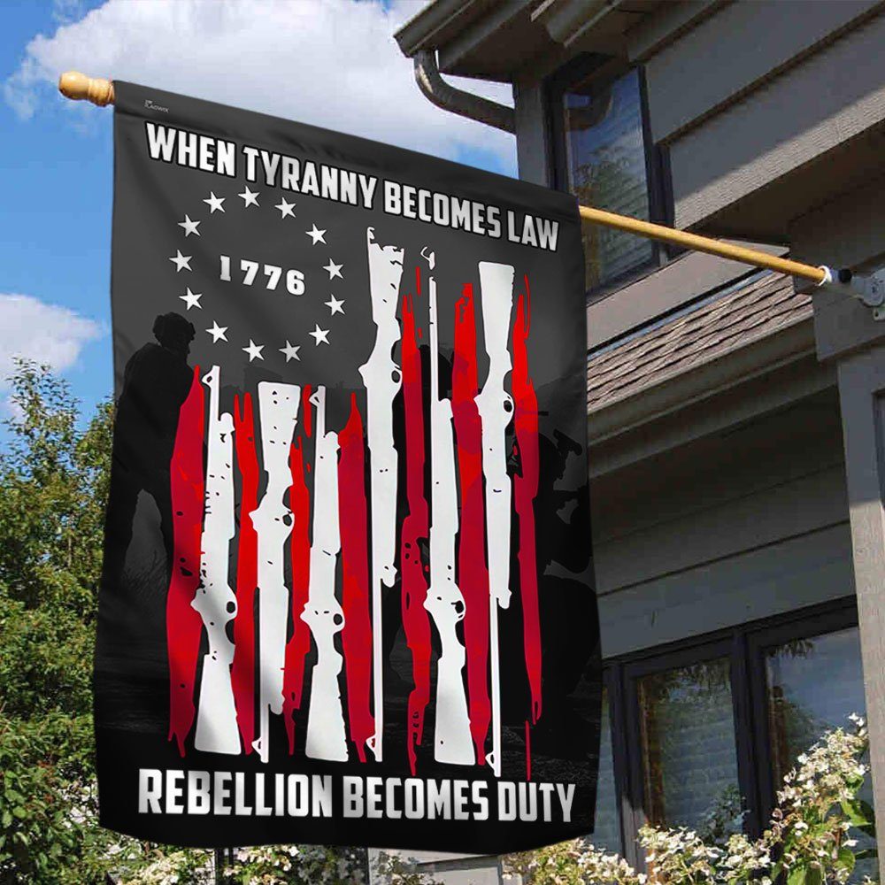 When Tyranny Becomes Law Rebellion Becomes Duty Flag QNK851F